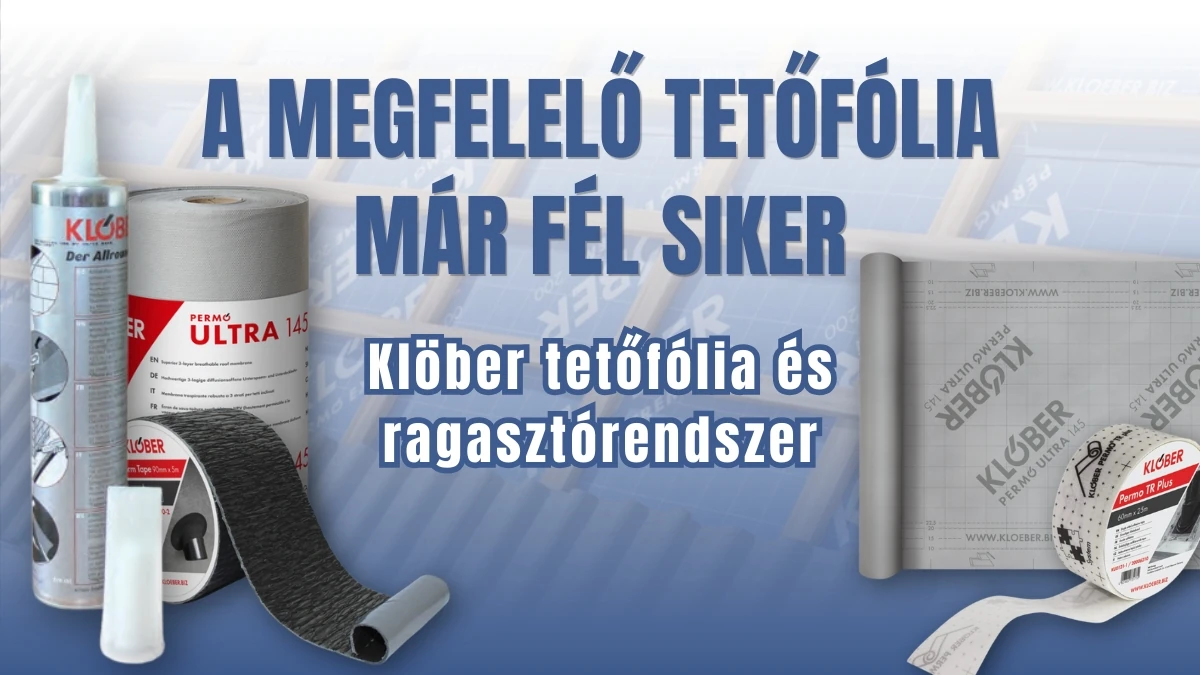 A megfelelő tetőfólia már fél siker – miért fontos a teljes Klöber rendszer?