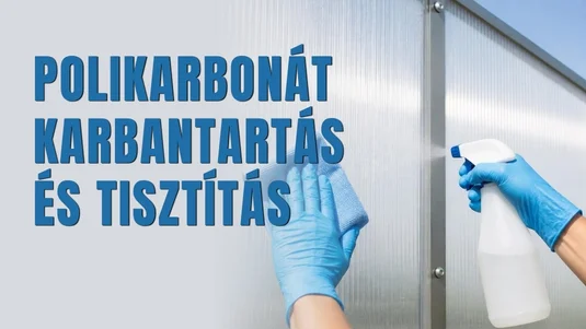 Polikarbonát tető tisztítása és karbantartása - mit szabad és mit érdemes kerülni?