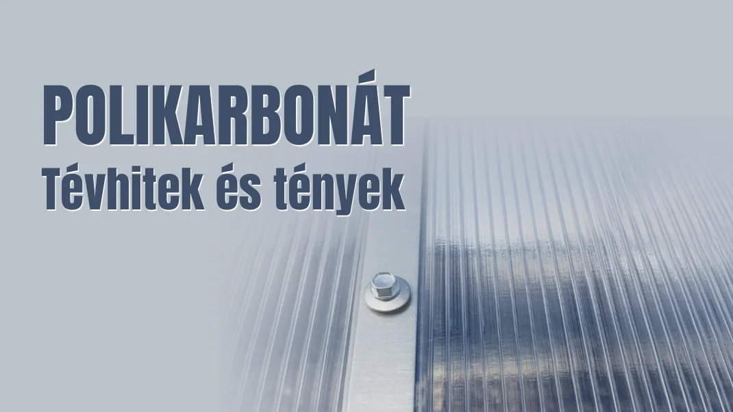 5 gyakori tévhit a polikarbonát lemezekről