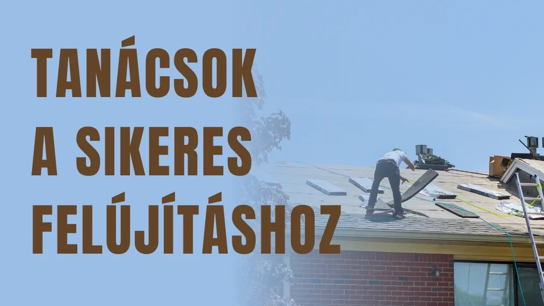 Tetőfelújítás előtt állsz? Így készítsd elő a munkát!