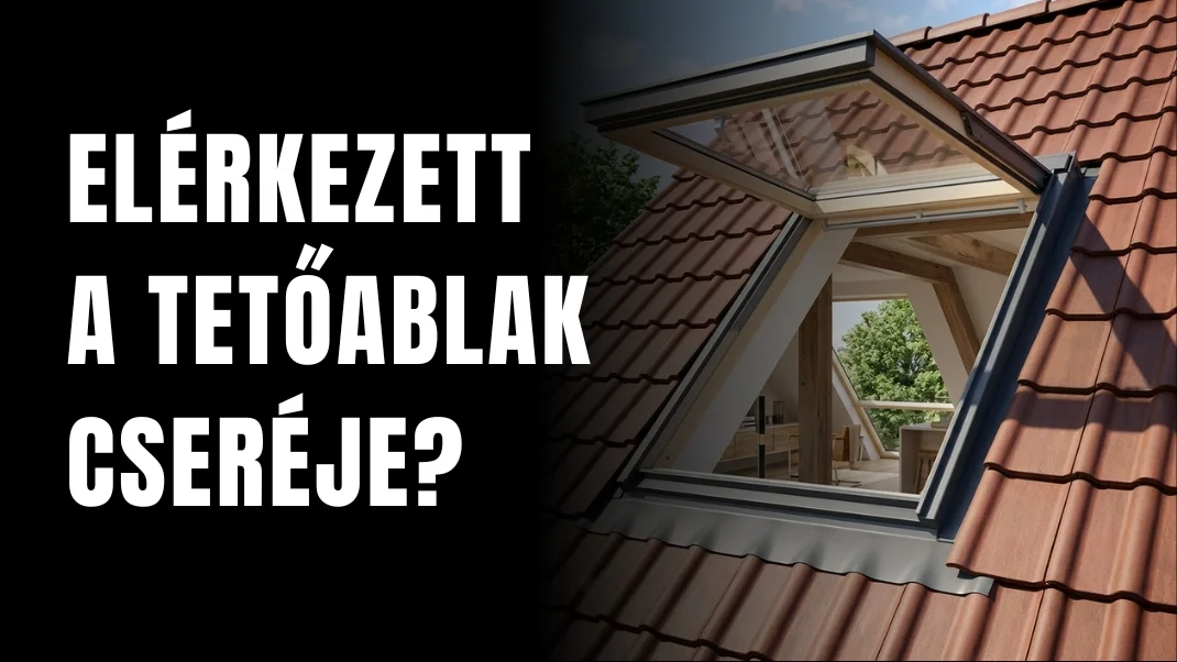 Mikor érdemes lecserélni a tetőablakot? Ezekre a jelekre figyelj!