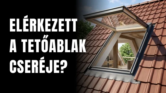 Mikor érdemes lecserélni a tetőablakot? Ezekre a jelekre figyelj!