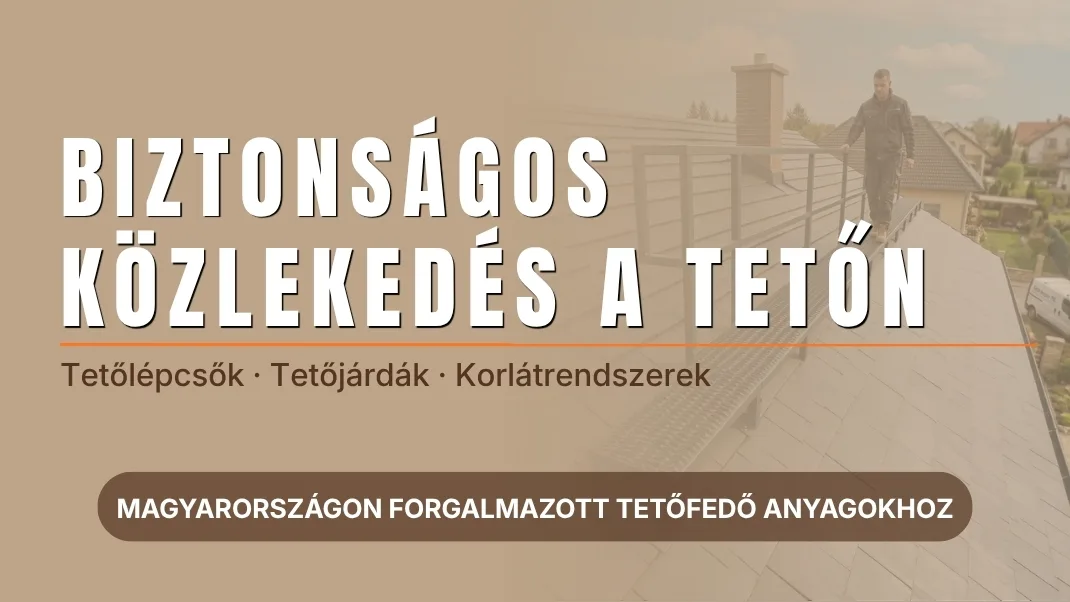 Biztonságosan a tetőn is - miért fontos a tetőlépcső, tetőjárda és korlátrendszer?