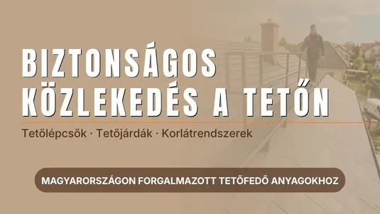 Biztonságosan a tetőn is - miért fontos a tetőlépcső, tetőjárda és korlátrendszer?