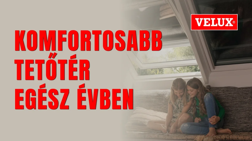 Komfortosabb tetőtér egész évben – VELUX tetőablakok és hővédő fényzáró rolók