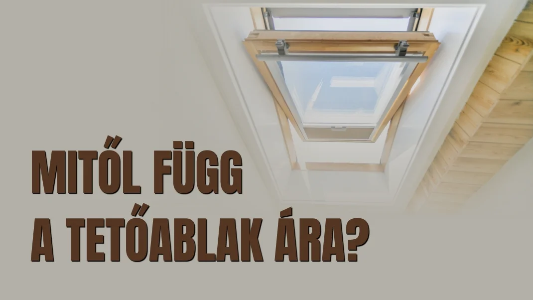 Mitől függ egy VELUX tetőablak ára?